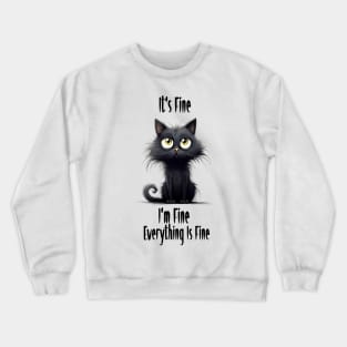 Black Cat halloween It's Fine I'm Fine Everything Is Fine Crewneck Sweatshirt